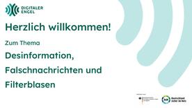 Titelfolie der Veranstaltung mit dem Text Herzlich willkommen zum Thema Desinformation, Falschnachrichten und Filterblasen